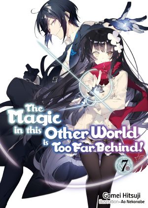 [The Magic in this Other World is Too Far Behind! 07] • The Magic in this Other World is Too Far Behind! - Volume 07